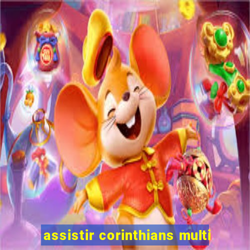 assistir corinthians multi